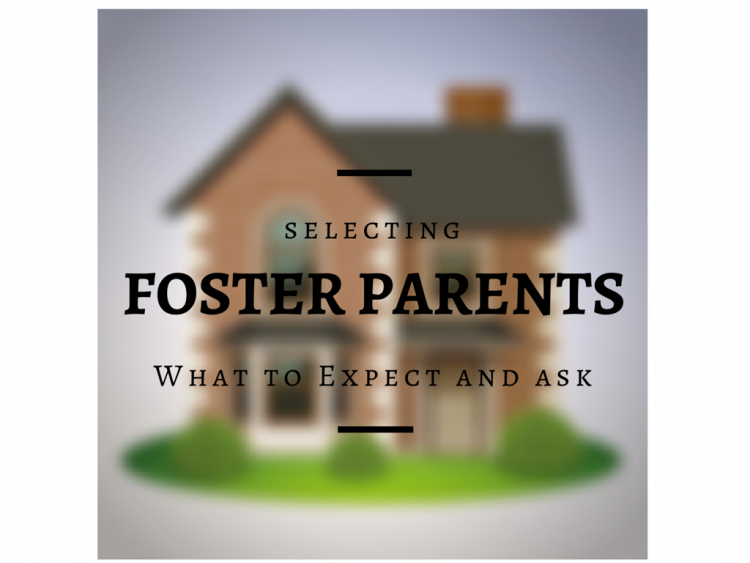 Selecting Foster Parents: What to Expect and Ask
