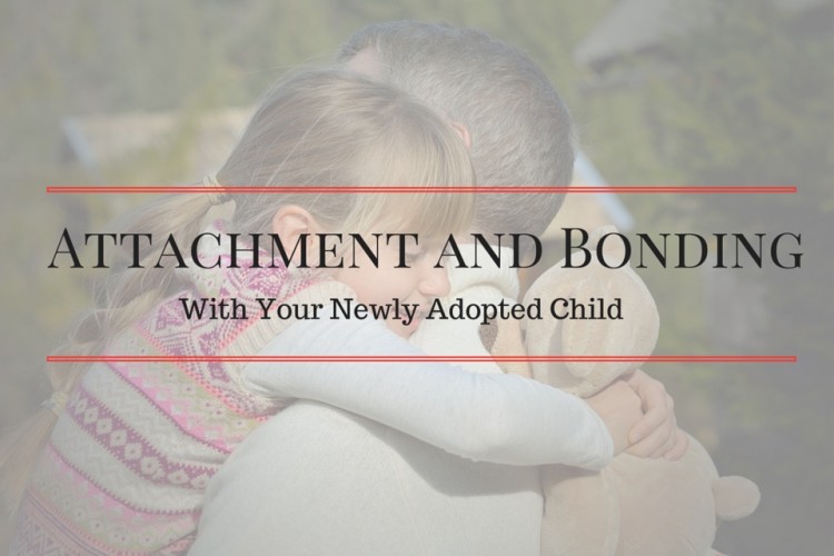 Strategies for Building Attachment with Your Newly Adopted Child