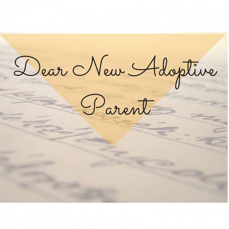 A Letter to New Adoptive Parents...
